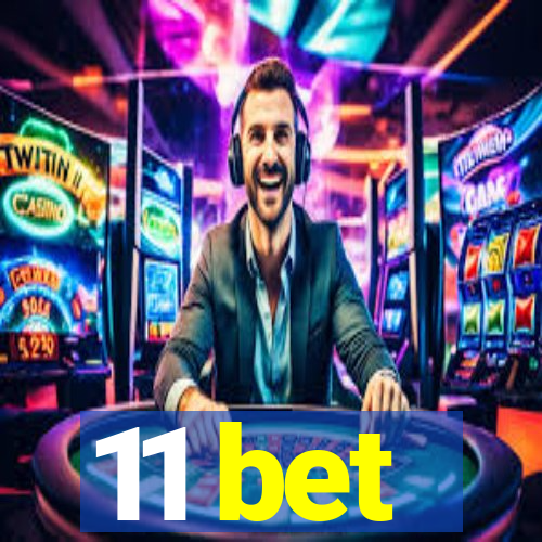 11 bet